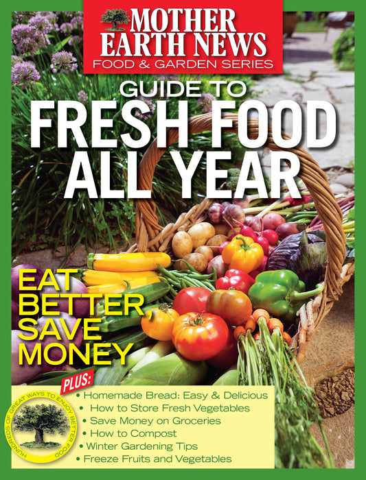 Mother Earth News Guide to Fresh Food All Year, 2nd Edition, Magazines from Mother Earth News