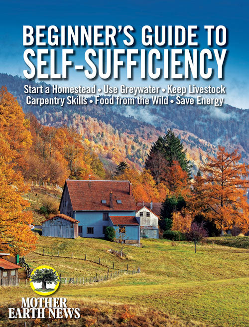 Mother Earth News Beginner's Guide to Self-Sufficiency, Fall 2019, Magazines from Mother Earth News
